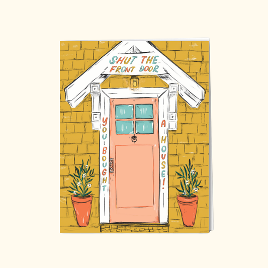 Shut the front door Housewarming Card